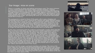 There is a number of shots and editing techniques used. The most common
is cross cutting between the band/singers and the narrative, creating
meaning and creating a ‘star image’/representation of being understanding.
The age between the protagonist and the singer appears similar to make the
audience make assumptions that she to understands on some degree. It also
makes people who may be going through a similar thing, feel they are being
understood by the singer, portraying the artist as a nice person that people
would like to listen to.
The protagonist is stood in front of the water, she is just a shadow and
everything around her is dark showing her sadness and deep darkness within
her soul that she is trying to cover up it also portrays sadness which can also
be associated with crying and tears, suggesting that she is doing this a lot
but is trying to cover up this emotion by going somewhere quiet to try and
calm the racing thoughts in her mind. This apposes gender stereotypes of
women being emotionally weak as she is able to take herself somewhere else
to forget the bad parts of her life and actually focus on being alive.
By the stars connecting with the audience emotionally it makes them feel like
they are closer to the artist as they may share similar experience’s with her,
it may also make them feel like the artists care about there fans and are
understanding people and their problems. The lead singer Anne Marie is
shown to be part of the story (a bar maid) this job itself is a stereotypical
women's role where she is shown to be waiting on the men reinforcing that
females are there to meet men's needs. She is wearing a similar outfit, with a
white bralette. By the stars appearing in the video it makes the video more
appealing to watch as a fan is able to connect to the meaning of the song
and also to the singer themselves. By Anne Marie’s choice of clothing, the
men who are watching her music video will also promote her and her music
as they will be sexually attracted to her and they would want to see more of
her videos and listen to more of her music.
Mid shots of all the singers and band members are shown. The men in the
music video are covered up mostly wearing black and dull colours, this causes
them to fade into the background showing little flesh, portraying that woman
do not objectify men the way that men objectify women, black gives negative
connotations, potentially suggesting that this pub is an unsafe place to be and
that there are nicer places to be.
Star Image/ mise en scene
 