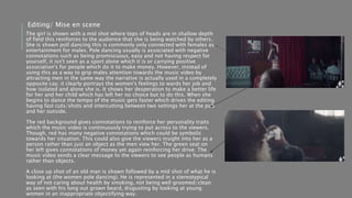 The girl is shown with a mid shot where tops of heads are in shallow depth
of field this reinforces to the audience that she is being watched by others.
She is shown poll dancing this is commonly only connected with females as
entertainment for males. Pole dancing usually is associated with negative
connotations such as being promiscuous, easy and not having respect for
yourself, it isn't seen as a sport alone which it is or carrying positive
association's for people which do it to make money. However, instead of
using this as a way to grip males attention towards the music video by
attracting men in the same way the narrative is actually used in a completely
opposite cay. it clearly portrays the women's feelings to wards her job and
how isolated and alone she is. It shows her desperation to make a better life
for her and her child which has left her no choice but to do this. When she
begins to dance the tempo of the music gets faster which drives the editing
having fast cuts/shots and intercutting between two settings her at the pub
and her outside.
The red background gives connotations to reinforce her personality traits
which the music video is continuously trying to put across to the viewers.
Though, red has many negative connotations which could be symbolic
towards her situation. This could also give the viewers insight into her as a
person rather than just an object as the men view her. The green seat on
her left gives connotations of money yet again reinforcing her drive. The
music video sends a clear message to the viewers to see people as humans
rather than objects.
A close up shot of an old man is shown followed by a mid shot of what he is
looking at (the women pole dancing). He is represented in a stereotypical
way of not caring about health by smoking, not being well groomed/clean
as seen with his long out grown beard, disgusting by looking at young
women in an inappropriate objectifying way.
Editing/ Mise en scene
 