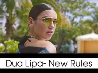 Dua Lipa- New Rules
 