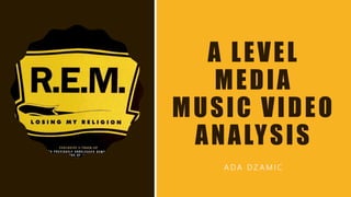 A LEVEL
MEDIA
MUSIC VIDEO
ANALYSIS
A D A D Z A M I C
 