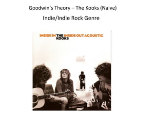 Goodwin’s Theory – The Kooks (Naive)
     Indie/Indie Rock Genre
 