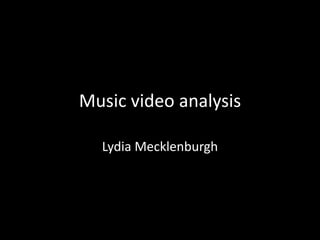 Music video analysis
Lydia Mecklenburgh

 