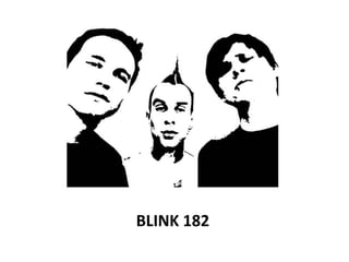 BLINK 182
 
