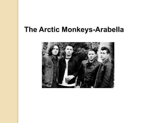 The Arctic Monkeys-Arabella 
 