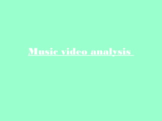 Music video analysis
 