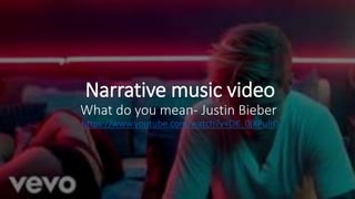 Narrative music video
What do you mean- Justin Bieber
https://www.youtube.com/watch?v=DK_0jXPuIr0
 
