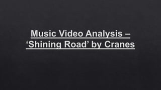 Music Video Analysis – ‘Shining Road’ by Cranes
