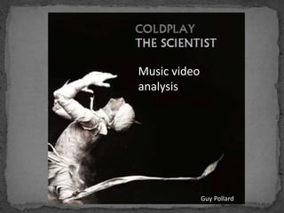 Guy Pollard
Music video
analysis
 