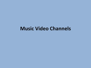 Music Video Channels
 