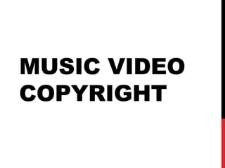 MUSIC VIDEO
COPYRIGHT
 