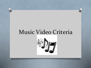 Music Video Criteria
 