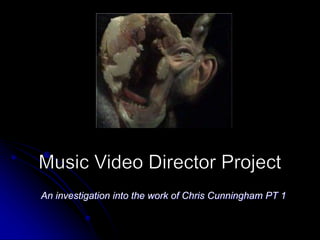 An investigation into the work of Chris Cunningham PT 1
 