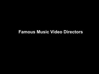 Famous Music Video Directors 