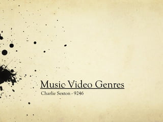 Music Video Genres
Charlie Sexton - 9246

 
