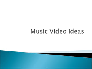 Music video ideas