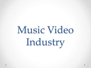 Music Video
Industry

 