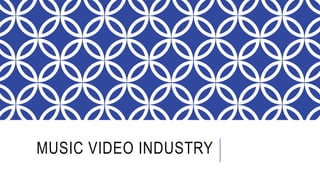 MUSIC VIDEO INDUSTRY
 