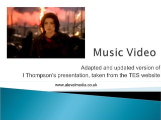 Adapted and updated version of
I Thompson’s presentation, taken from the TES website
            www.alevelmedia.co.uk
 