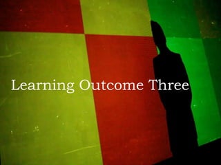 Learning Outcome Three
 