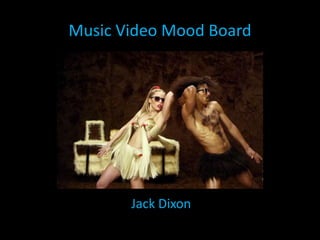 Music Video Mood Board

Jack Dixon

 