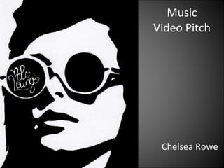 Music Video Pitch  Chelsea Rowe  