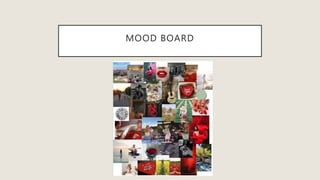 MOOD BOARD
 
