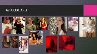 MOODBOARD
 