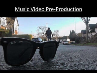 Music Video Pre-Production
 