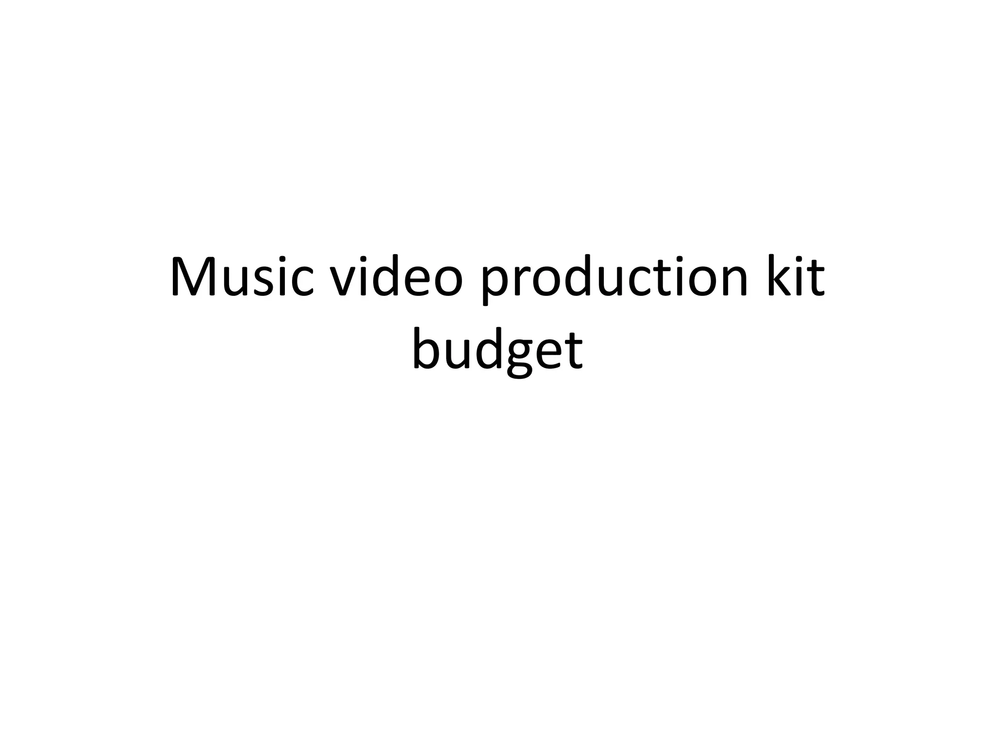 Music video production kit
budget