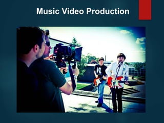 Music Video Production
 