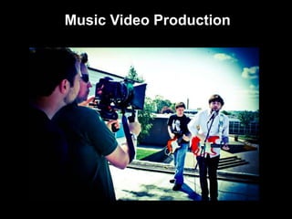 Music Video Production
 
