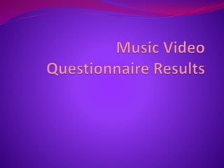 Music video questionnaire results