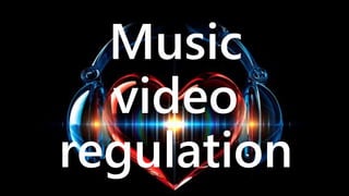 Music
video
regulation
 