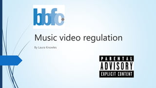 Music video regulation
By Laura Knowles
 