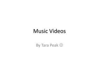 Music Videos By Tara Peak  