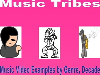 Music Video Examples by Genre, Decade Music Tribes 