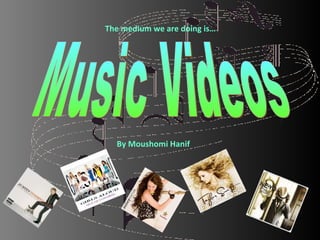 Music Videos By Moushomi Hanif  The medium we are doing is… 