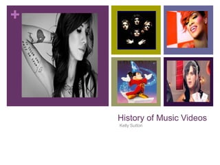 History of Music Videos Kelly Sutton 