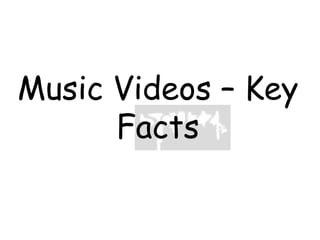 Music Videos – Key Facts 