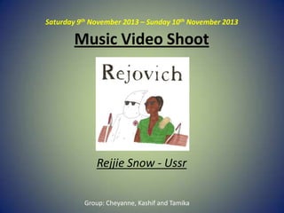 Saturday 9th November 2013 – Sunday 10th November 2013

Music Video Shoot

Rejjie Snow - Ussr
Group: Cheyanne, Kashif and Tamika

 