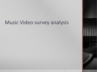 Music Video survey analysis

 