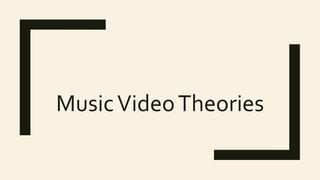 MusicVideoTheories
 