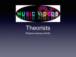 Theorists
Rhianna Henson-Smith
 