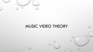 MUSIC VIDEO THEORY

 