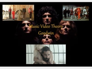 Music Video Theory
Goodwin
 