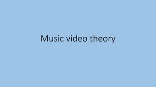 Music video theory
 