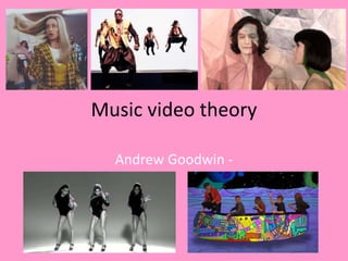 Music video theory
Andrew Goodwin -
 