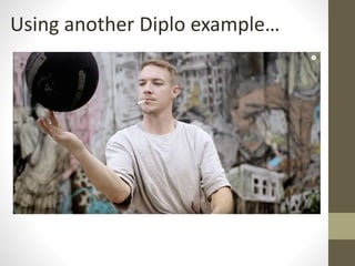 Using another Diplo example…
 