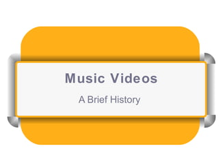 Music Videos A Brief History 