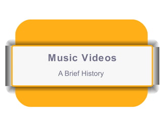 Music Videos A Brief History 